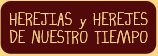 Herejías y herejes de nuestro tiempo